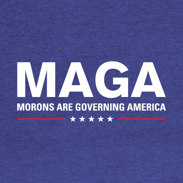 MAGA: Morons Are Governing America by zubiacreative